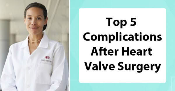 top 5 complications after heart valve surgery
